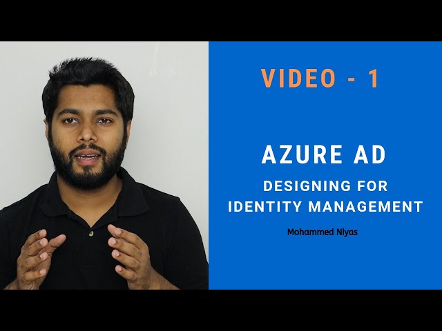 Azure AD – Introduction - Identity and Access management Video - 1