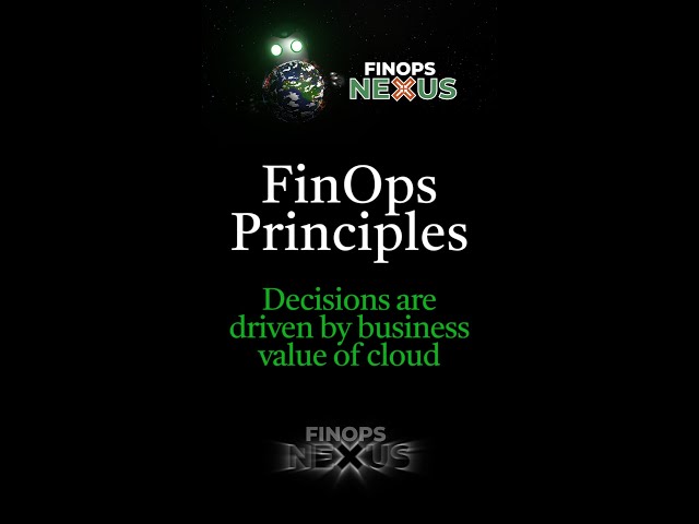 Maximizing Cloud Value: The FinOps Principle of Business-Driven Decisions