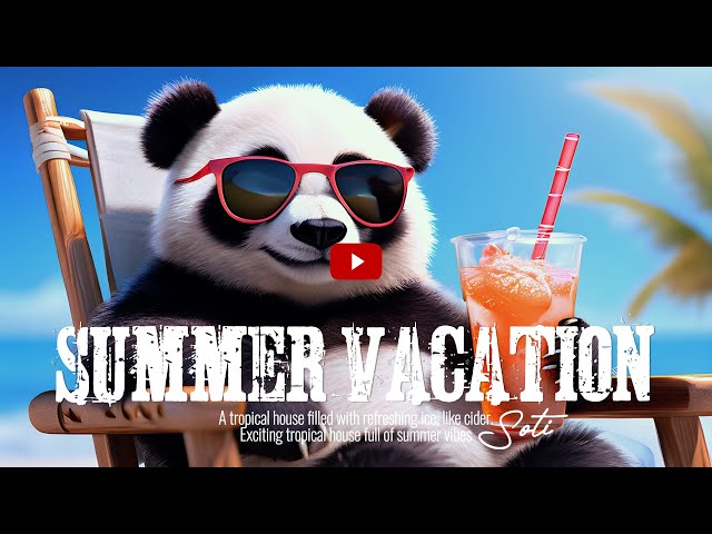 Summer Vacation🎵🎧A refreshing and exciting tropical house full of summer atmosphere_#tropicalhouse