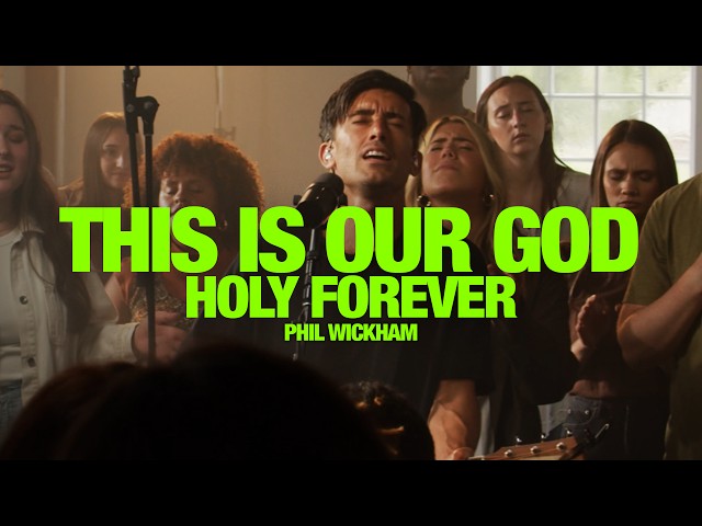 PHIL WICKHAM - This Is Our God + Holy Forever: Song Session
