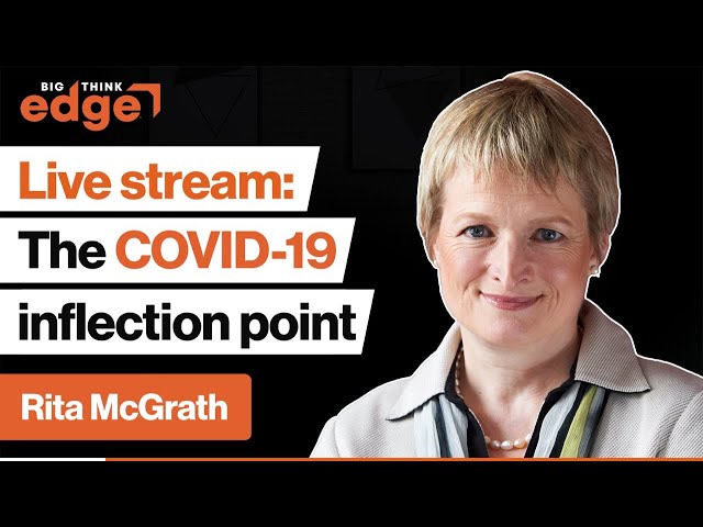 The COVID-19 inflection point: Learning fast from crisis | Rita McGrath | Big Think Edge