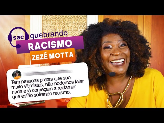 SAC QUEBRANDO: RACISMO com Zezé Motta