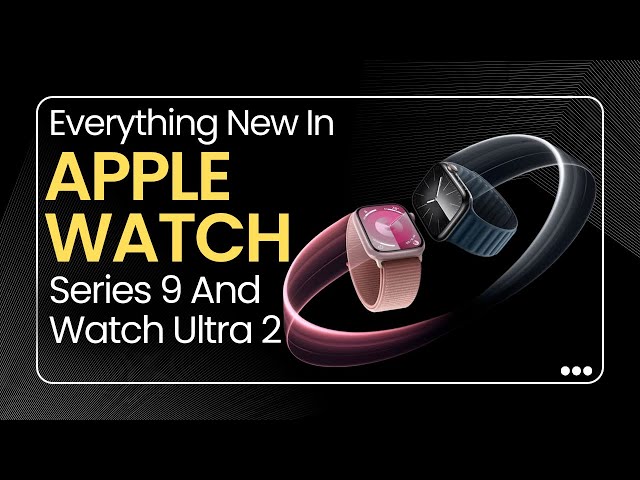 Apple Watch Series 9, Watch Ultra 2: Everything you need to know