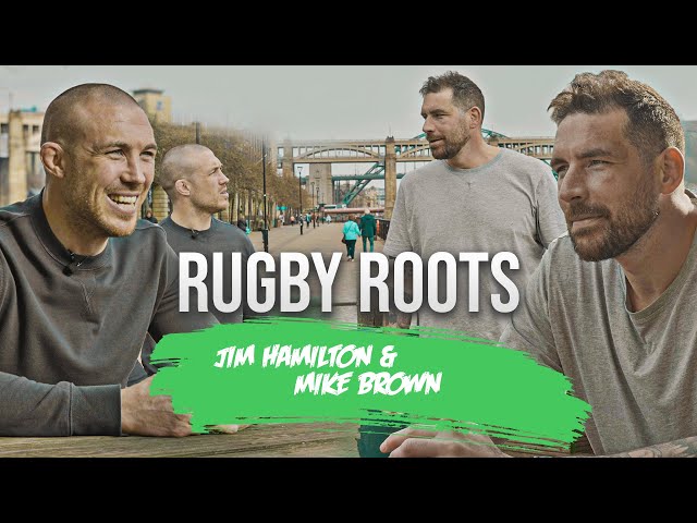 Mike Brown gets EVERYTHING off his chest with Jim Hamilton | Rugby Roots