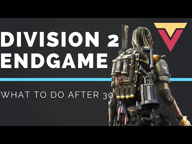 Division 2 Endgame What To Do After Level 30