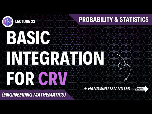 Lec-23: Basic Integration for CRV | Probability and Statistics