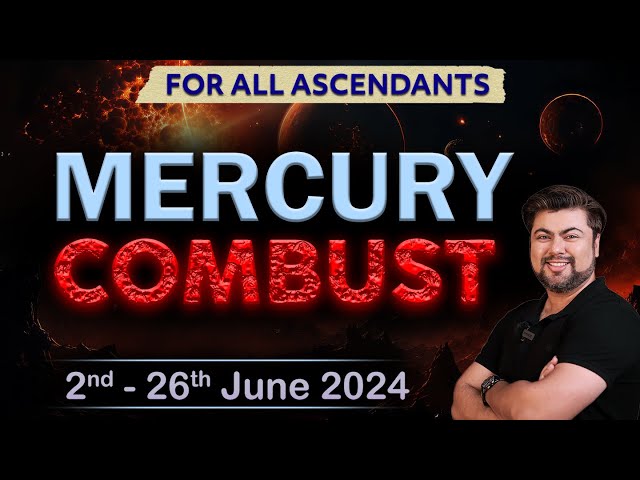 Mercury Combust | 02 - 26 June 2024 | Analysis by Punneit
