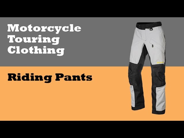 Motorcycle Touring Clothing: Riding Pants