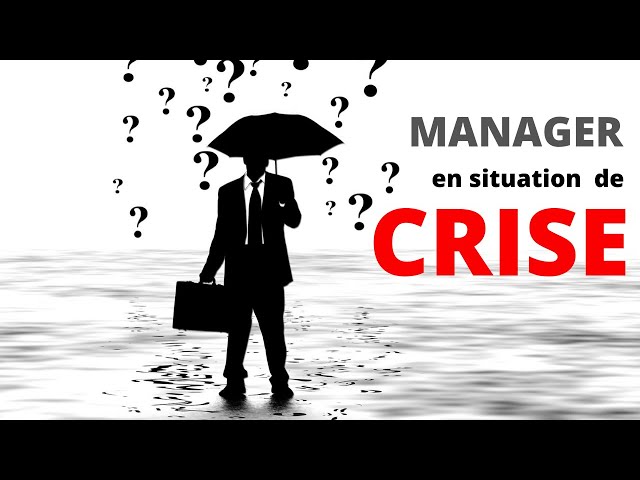 Management : Gérer une Situation de Crise