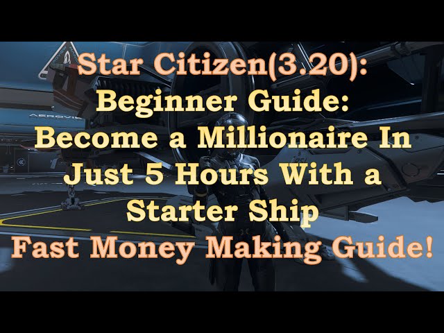 Become a Millionaire In Just 5 Hours With a Starter Ship/Fast Money Farming Guide for Beginners 3.20