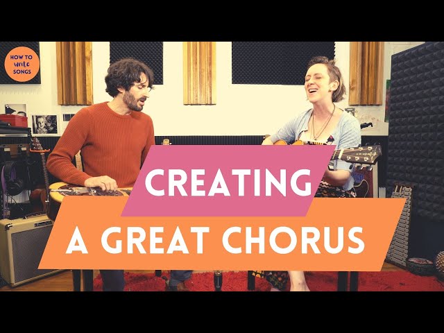 How to Write Songs — Creating a Great Chorus