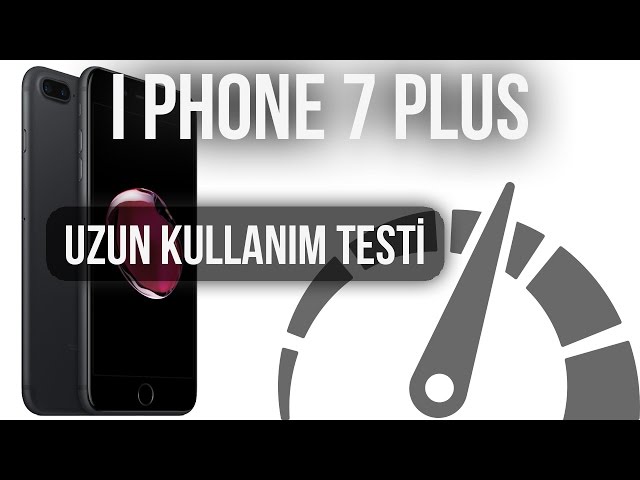 iPhone 7 Plus: Uzun Kullanım Testi
