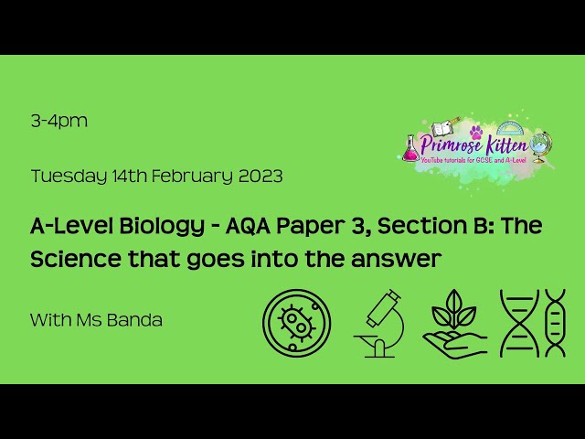 A-Level Biology - AQA Paper 3, Section B: The science that goes into the essay answer