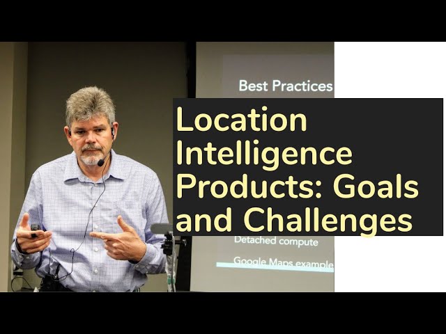 Location Intelligence Products: Goals and Challenges | AISC