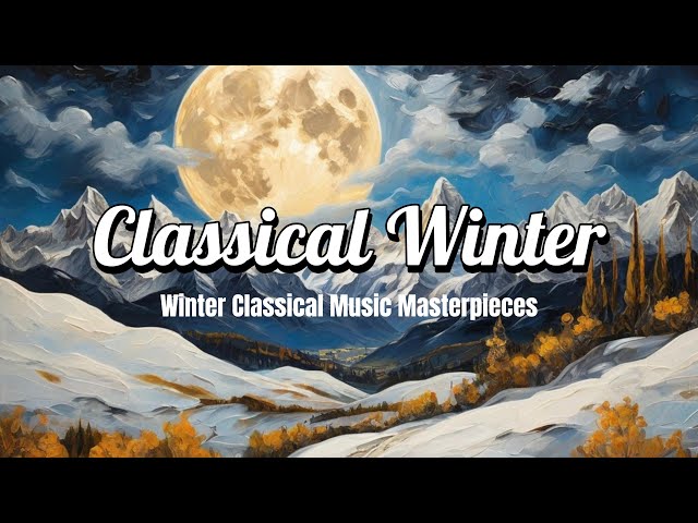 Classical Music for Winter. Sit back, Relax, and Enjoy The Cozy Comfort and Warmth.