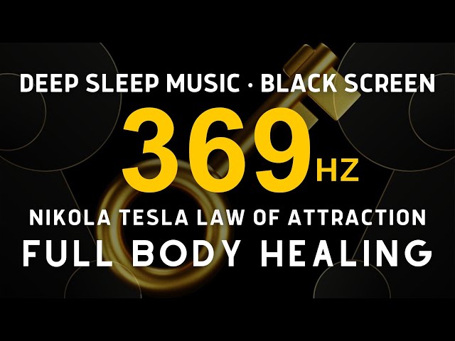 369 Hz Healing Frequency, Nikola Tesla Law of Attraction, Key of Universe, Remove Negative Energy