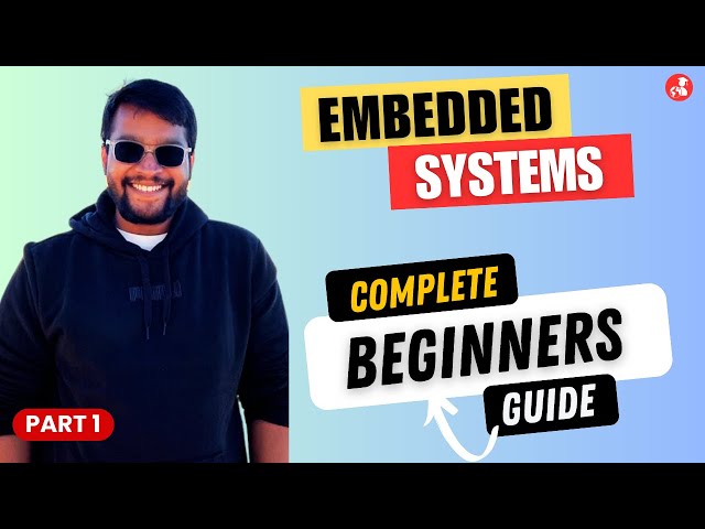 How to learn Embedded systems from scratch - A Beginner's Guide.