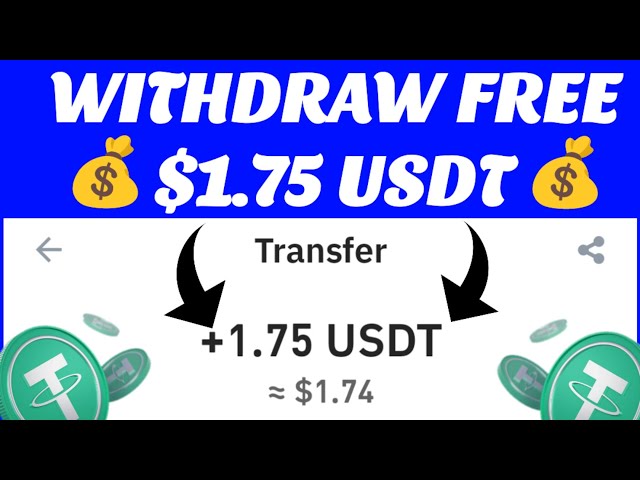 Withdraw Free $1.75 Usdt In A Sec | Free Usdt Earning Site [no deposit]
