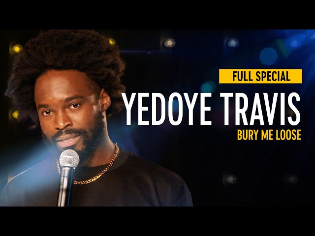 Yedoye Travis: Bury Me Loose - Full Special