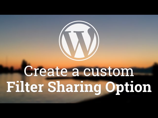 Part 43 - WordPress Theme Development - Create a Custom Filter Sharing Option
