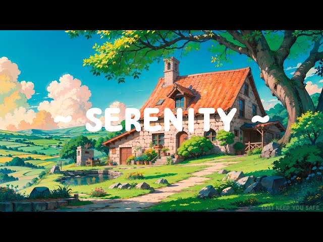 Serenity ♨️ Lofi Keep You Safe 🌳 Keep your spirit comfortable - Lofi Hip Hop for Study//Relax