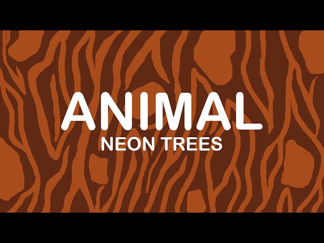 Neon Trees -  Animal (Lyrics / Lyric Video)