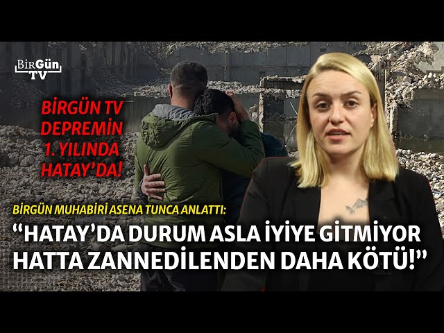 BirGün TV, depremin 1. yılında Hatay'da : SEÇİM RANTI MI, HALKIN ACILARI MI?
