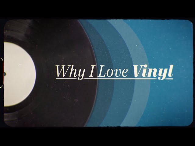 Why I Love Vinyl