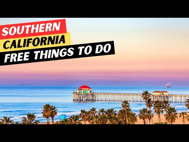 30 BEST Free Things To Do In Southern California