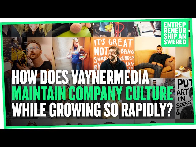 How Does VaynerMedia Maintain Company Culture While Growing So Rapidly?
