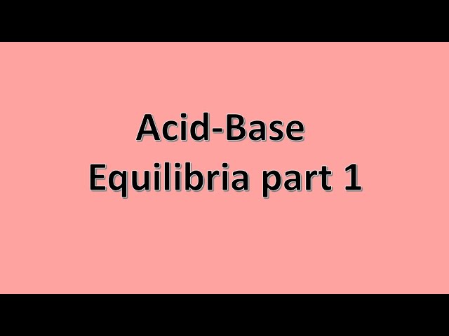 Acid Base Equilibria Part 1