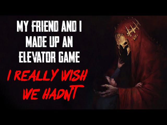 "My Friend And I Made Up An Elevator Game Once" | Creepypasta | Horror Story