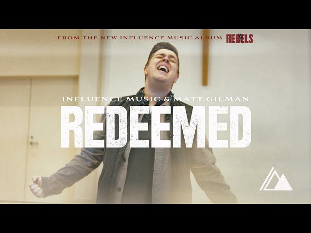 REDEEMED (Official Music Video) | Influence Music & Matt Gilman