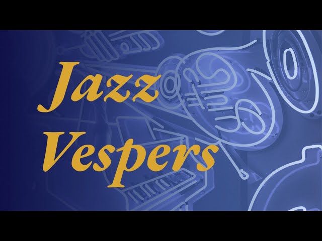 Jazz Vespers Worship Service - 11/19/19