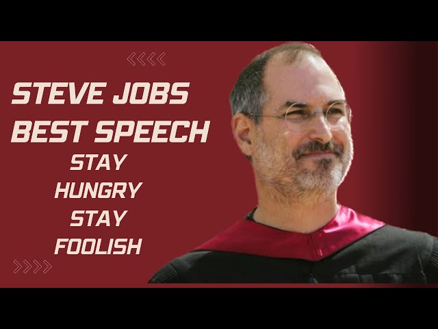 Steve Jobs Speech: Steve Jobs Stanford Commencement Address | Steve Jobs Stay Hungry Stay Foolish