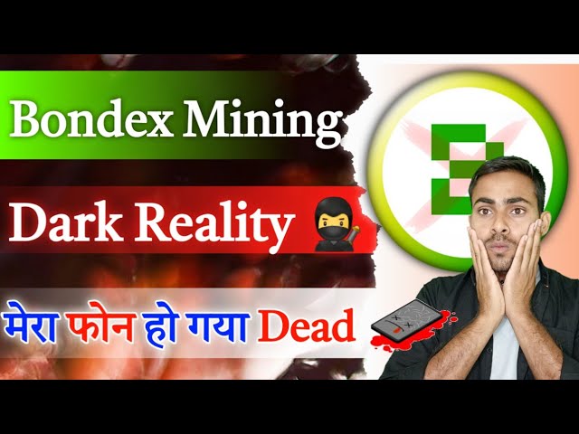 Bondex Mining Dark Reality? Bondex Origin