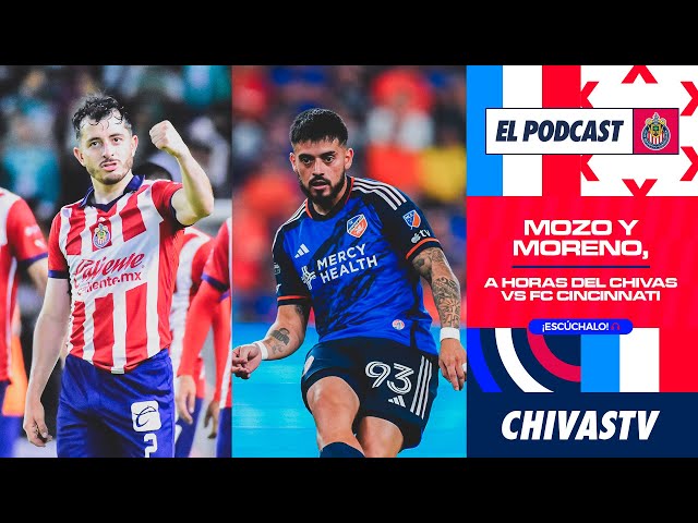 ALAN MOZO Y JÚNIOR MORENO A HORAS DEL CHIVAS VS FC CINCINNATI | EL PODCAST DE CHIVAS