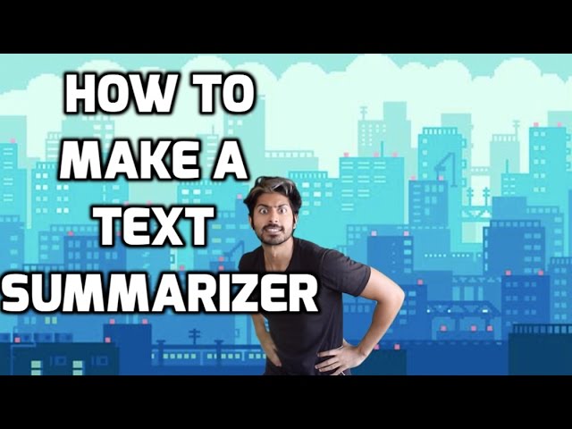 How to Make a Text Summarizer - Intro to Deep Learning #10