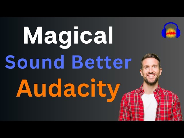 Magical Sound Better | Audacity Step by Step 2024 - Part 3