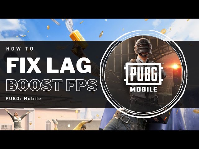 PUBG Mobile - How To Stop Lag & Increase FPS