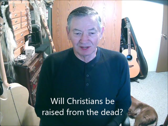 Will Christians be raised from the dead