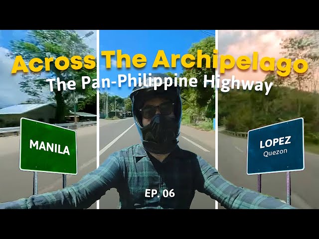 Across the Archipelago: The Pan-Philippine Highway | Episode 6: Manila - Lopez, Quezon