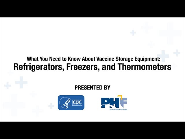 What You Need to Know About Vaccine Storage Equipment: Refrigerators, Freezers, and Thermometers