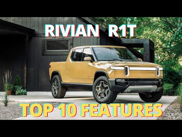 Top 10 Features of the Rivian Electric Adventure pickup Truck
