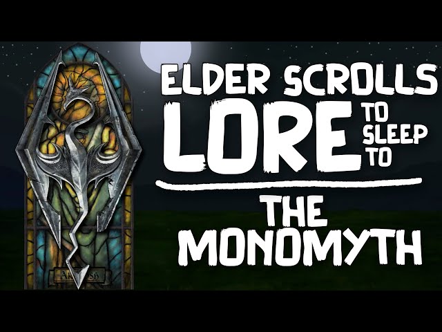Lore To Sleep To ▶ (The Elder Scrolls) The Monomyth