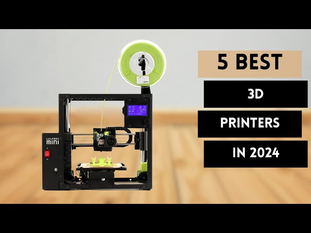5 Best 3D Printers in 2024: 3D Operators dream (Watch this before buying one)