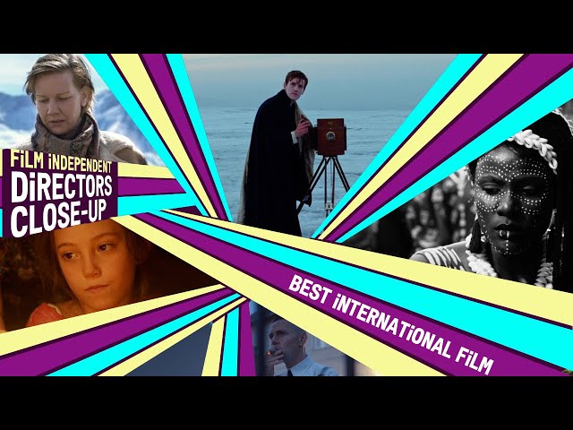 BEST INTERNATIONAL FILM | Directors Close-Up - Full Panel | 2024 Spirit Awards