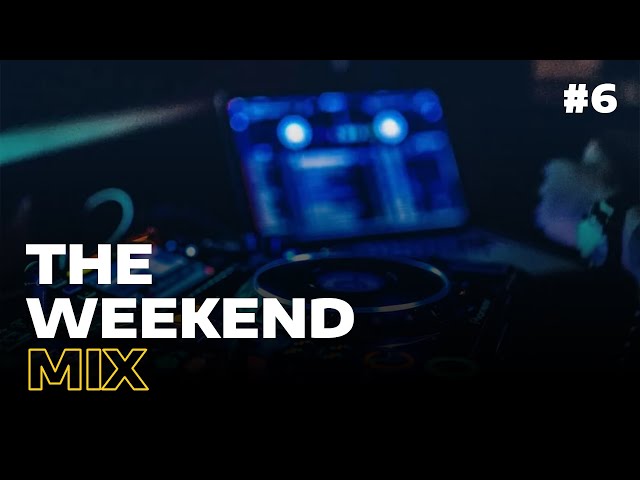 The Weekend Mix #6 | Mixed by DJ Dotwood