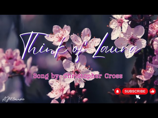 Think of Laura - Christopher Cross (Lyrics)