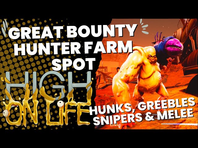 Farming Spot (Hunks, Greebles, Melee Merks & Snipers) - High On Life